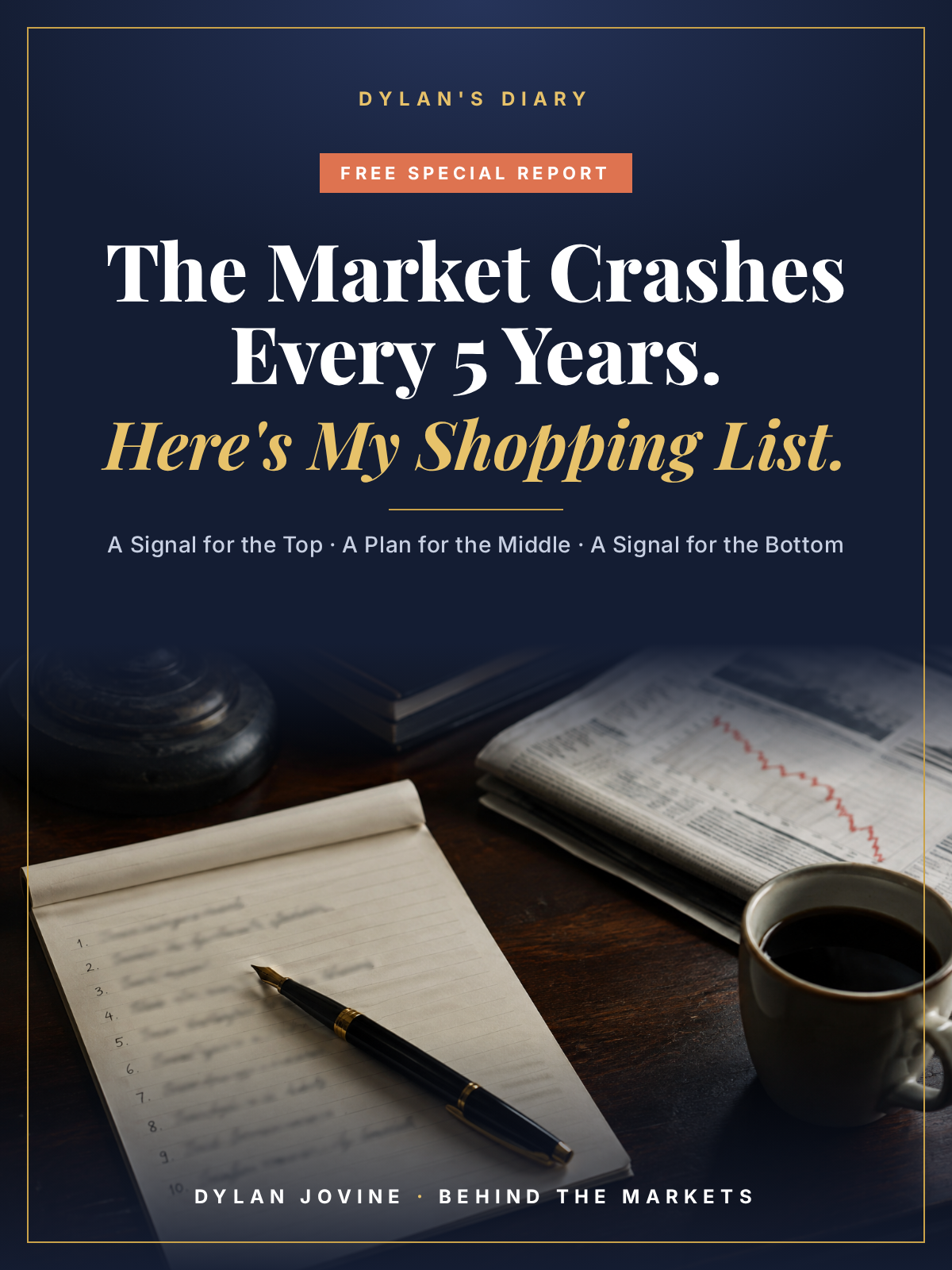 The Market Crashes Every 5 Years. Here's My Shopping List. Free report by Dylan Jovine
